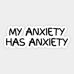 My anxiety has anxiety Sticker